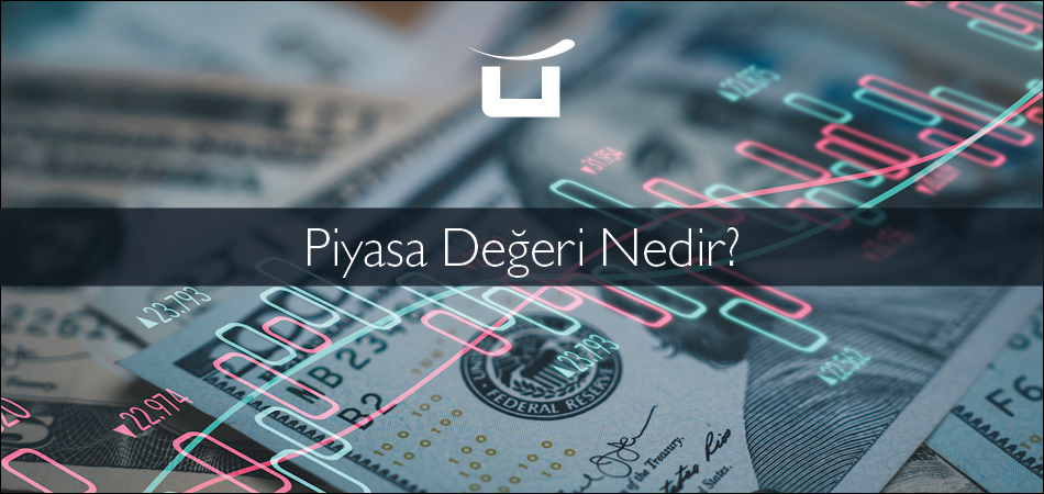 Piyasa Değeri (Market Cap) Nedir?