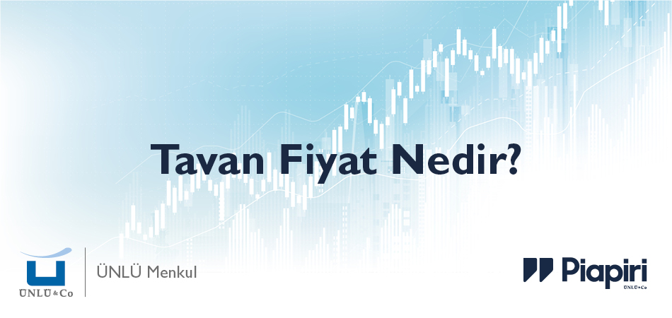 Borsada Tavan Fiyat Ne Demek?